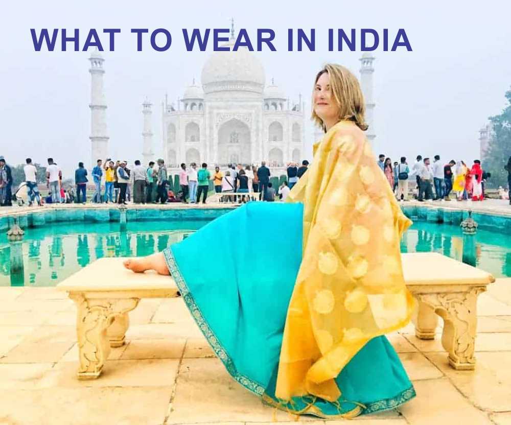 WHAT TO WEAR IN INDIA TRAVELLERS GUIDE
