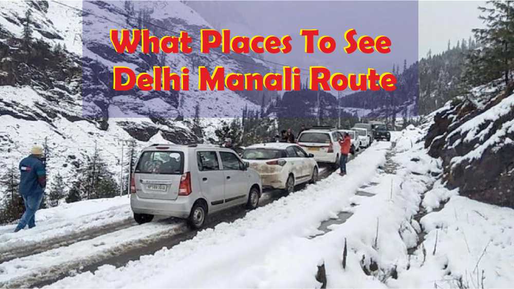 What Places To See Delhi Manali Route