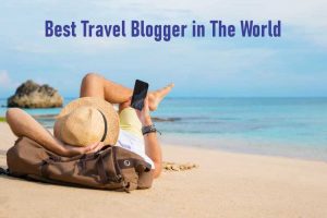Best Travel Blogger in The World Best Travel Blogger in The World