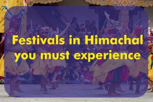 Festivals in Himachal you must experience Festivals in Himachal you must experience