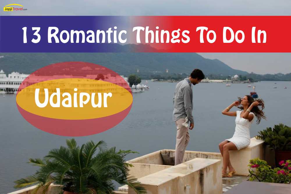 13 Romantic Things To Do In Udaipur With Your Sweetheart in 2023
