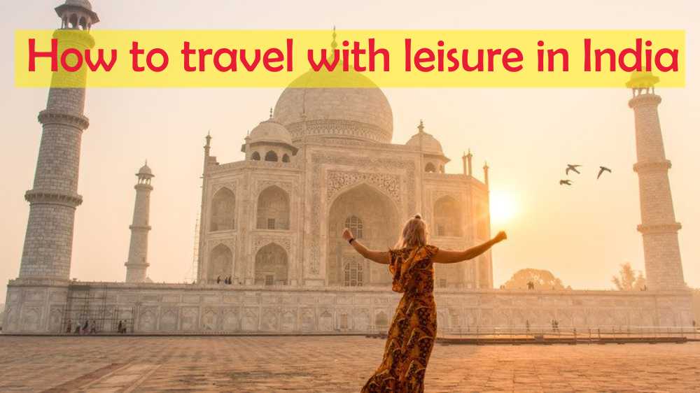 How to travel with leisure in India