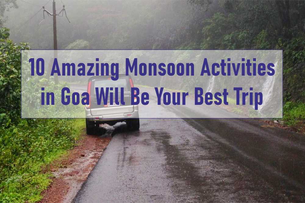 10 Amazing Monsoon Activities in Goa Will Be Your Best Trip