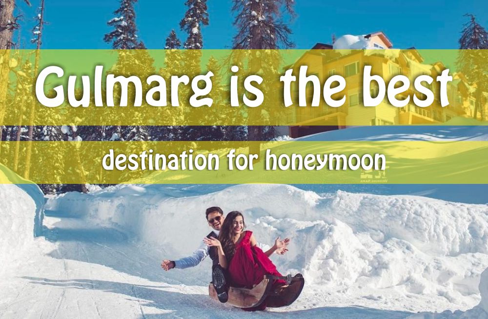 Gulmarg being the snow princess is the best destination for honeymoon
