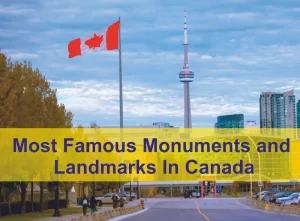 Most Famous Monuments and Landmarks In Canada
