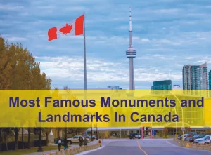 Most Famous Monuments and Landmarks In Canada Most Famous Monuments and Landmarks In Canada