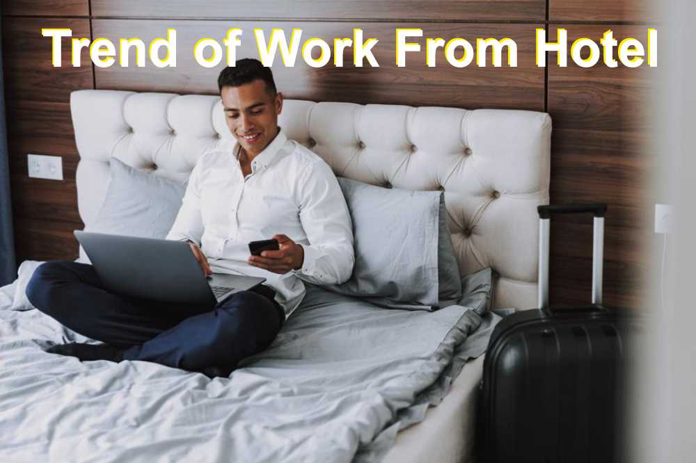 The Growing Trend of Work From Hotel