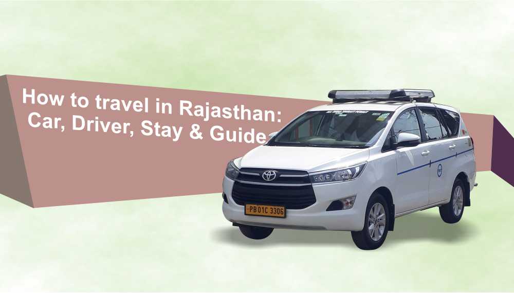 How to travel in Rajasthan: Car, Driver, Stay & Guide
