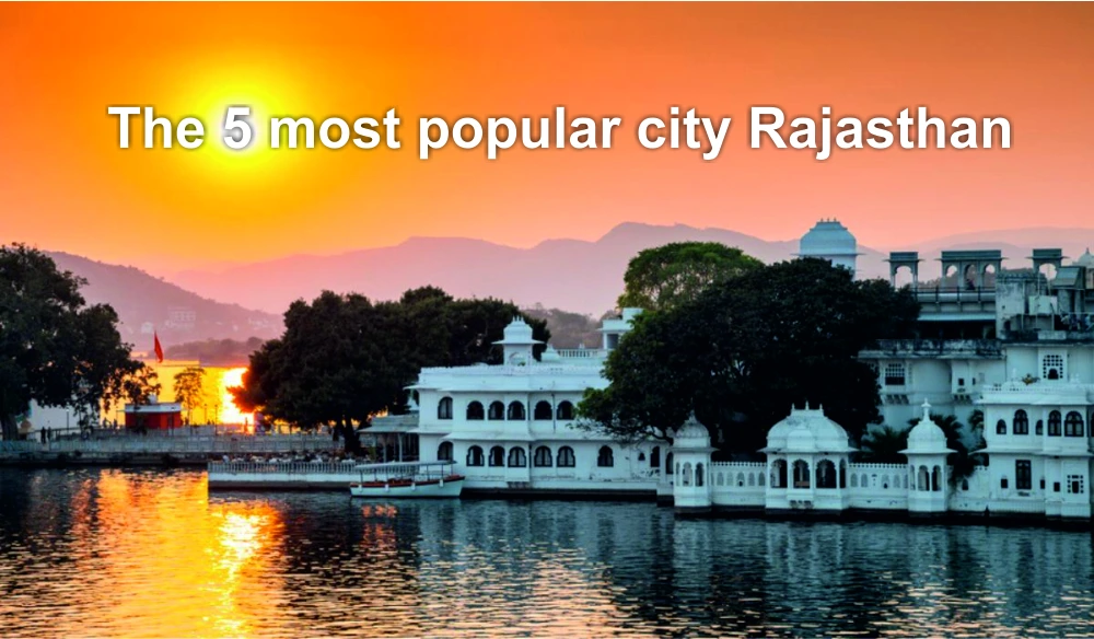 Explore the 5 most popular city Rajasthan