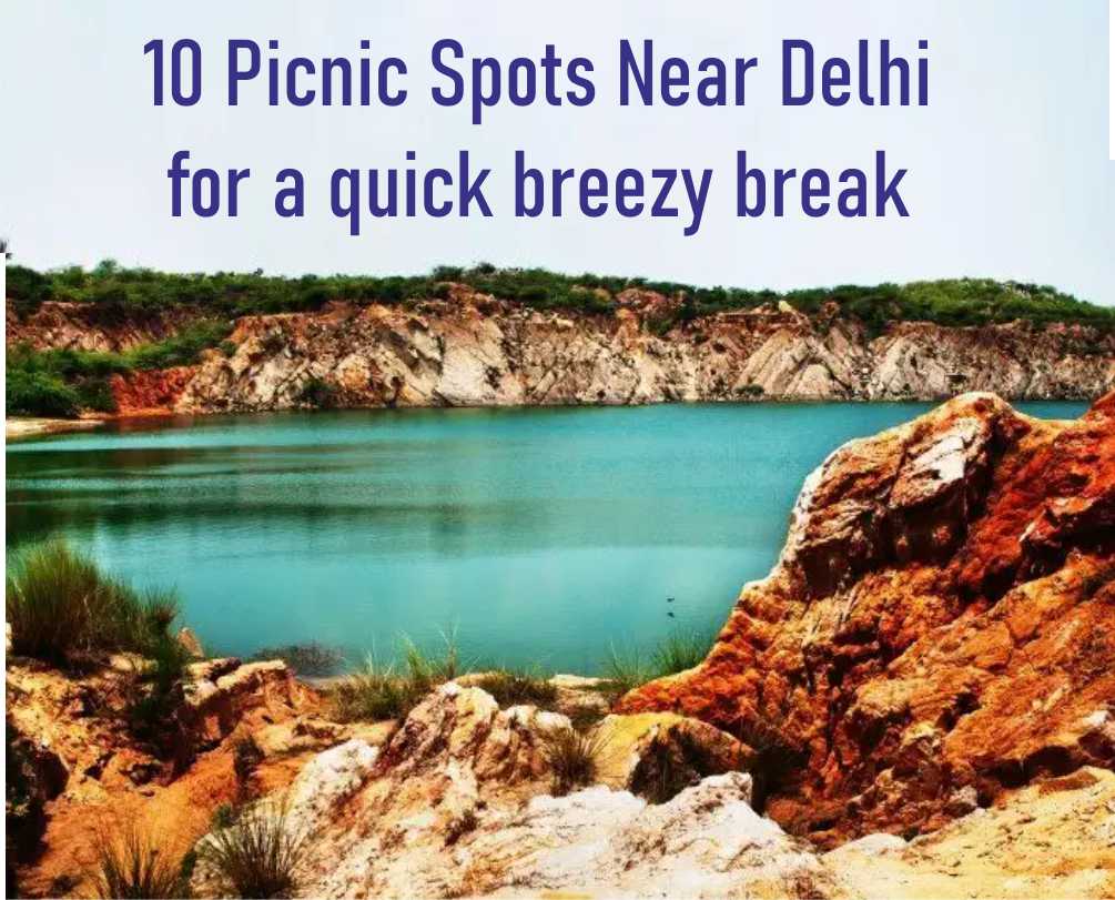 There will be 10 picnic spots near Delhi for a quick breezy break