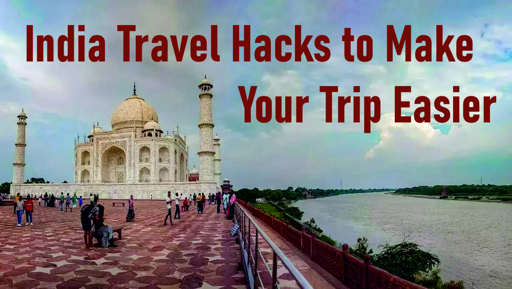 India Travel Hacks to Make Your Trip Easier