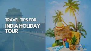 Travel Tips For India Holiday Tour Travel Tips For India Holiday Tour