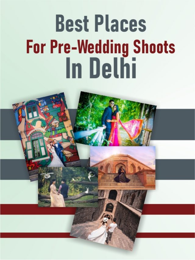 Best Places For Pre-Wedding Shoots In Delhi