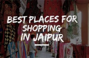 Best Jaipur Shopping Places And What To Buy From There