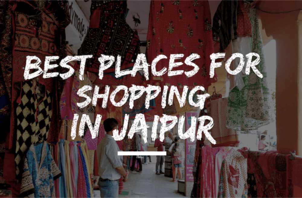 Best Jaipur Shopping Places And What To Buy From There