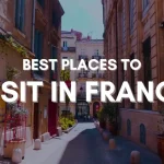 Best Places to Visit in France