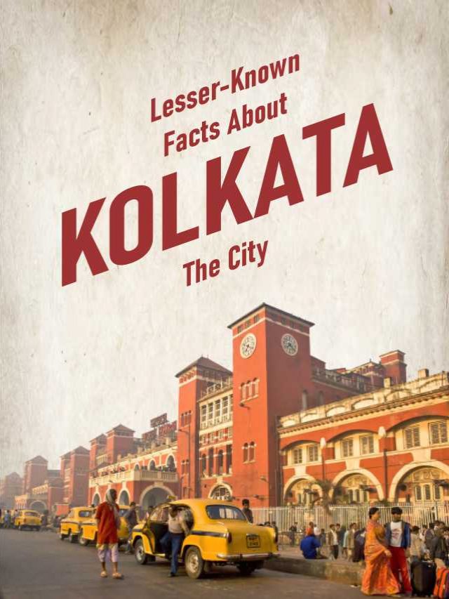 Lesser-Known Facts About Kolkata The City