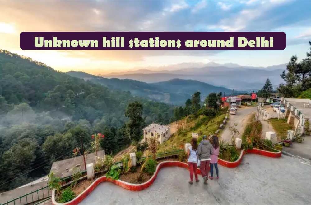 Unknown hill stations around Delhi, must visit in These summer
