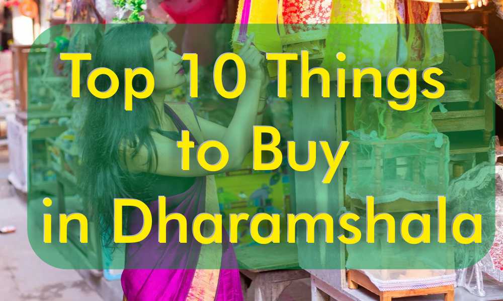 Top 10 Things to Buy in Dharamshala  
