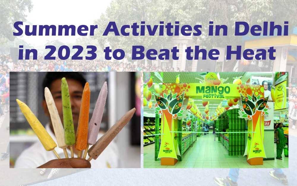 Top 8 Summer Activities in Delhi in 2023 to Beat the Heat