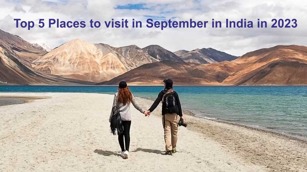 Best Places to Visit in September in India 2023