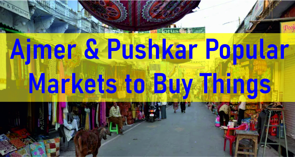Ajmer & Pushkar Popular Markets to Buy Things Ajmer & Pushkar Popular Markets to Buy Things