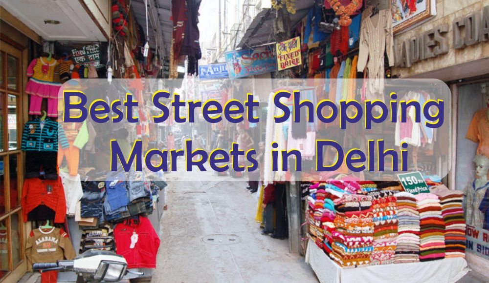 The Best Street Shopping Markets in Delhi: A Shopaholic’s Paradise