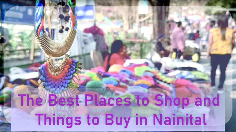 The Best Places to Shop and Things to Buy in Nainital