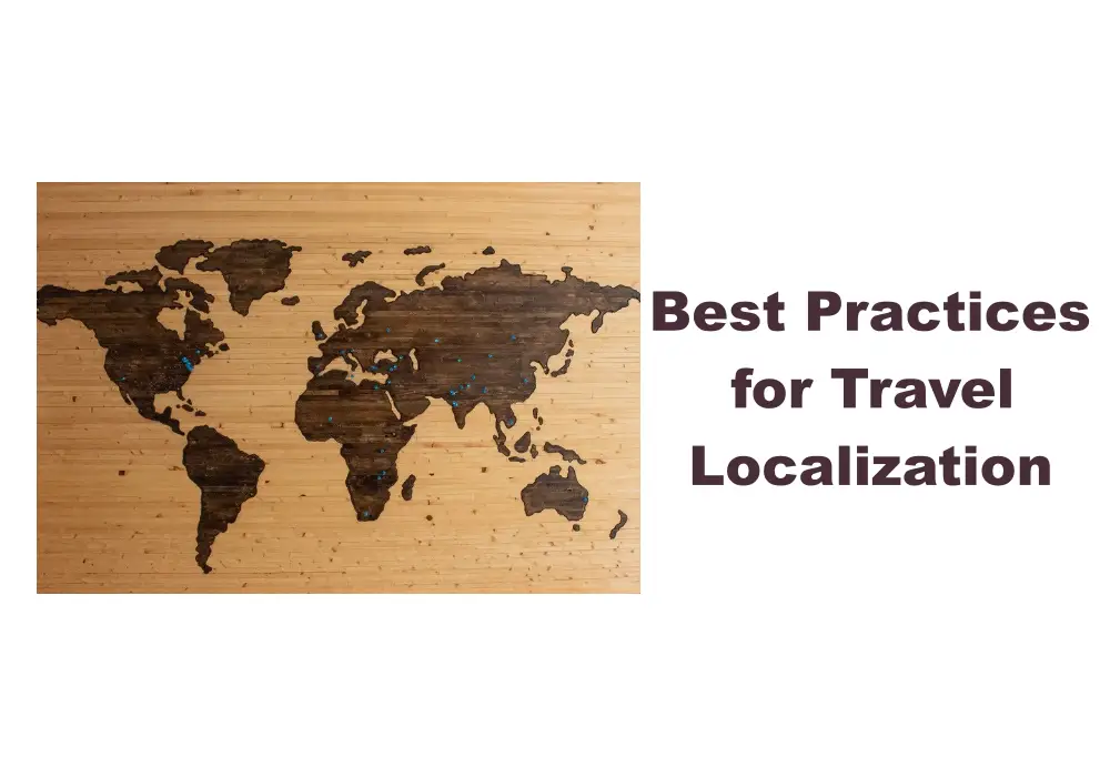 9 Best Practices for Travel Localization: How To Localize Travel Content For Different Languages
