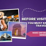 Before Visiting India, You Must Know These Travel Tips