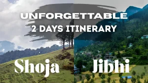 Shoja and Jibhi: The Perfect 2-Day Itinerary for Your Next Mountain Trip Shoja and Jibhi: The Perfect 2-Day Itinerary for Your Next Mountain Trip