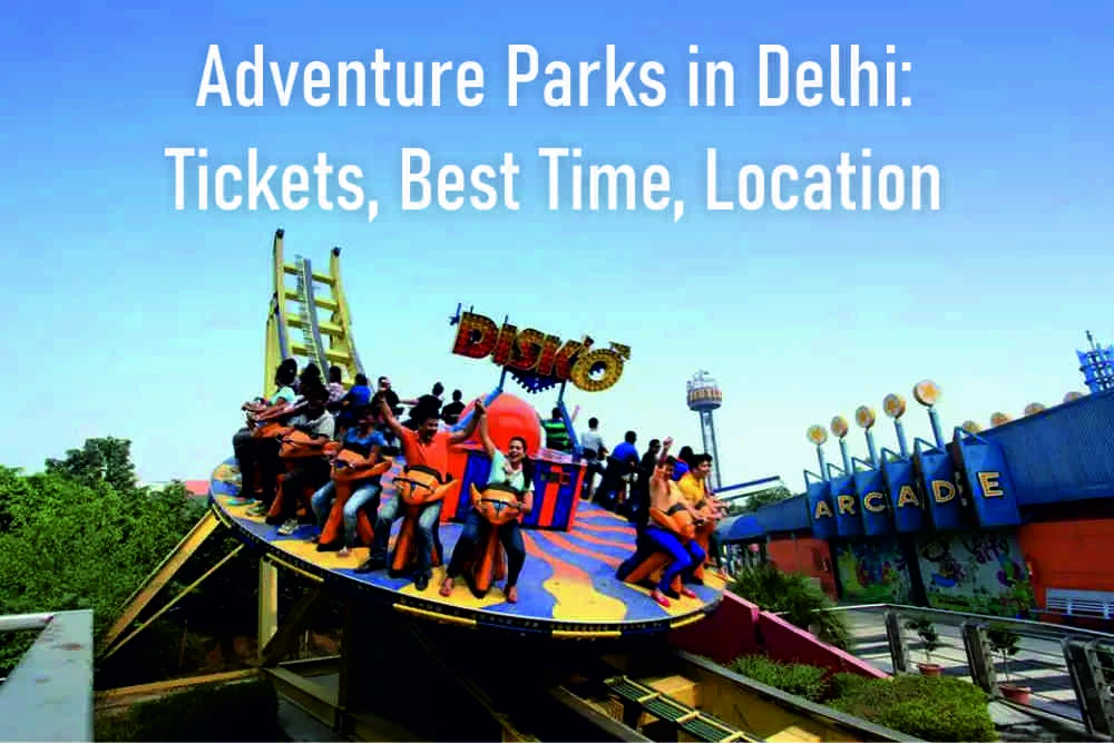 adventure-parks-in-delhi-tickets-best-time-location