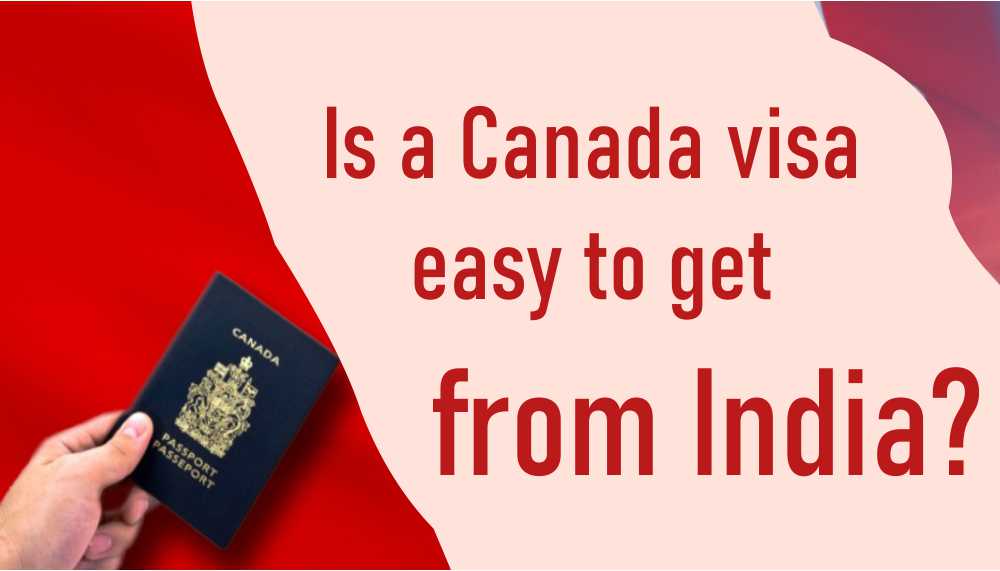 Is A Canada Visa Easy To Get From India is-a-canada-visa-easy-to-get-from-india