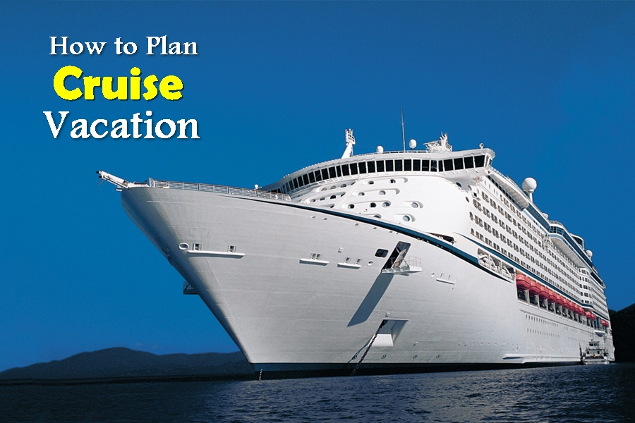 How to Plan a Cruise Vacation