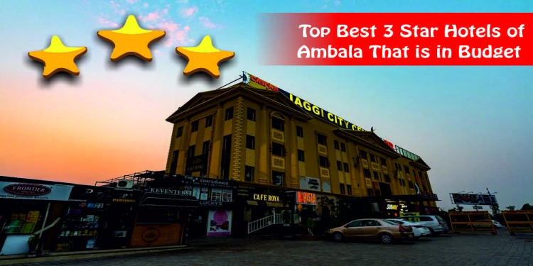  Top Best 3 Star Hotels of Ambala That is in Budget